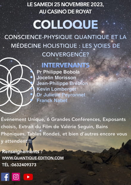 Colloque ' Conscience physique quantique médecine holistique: les voies de convergence? '