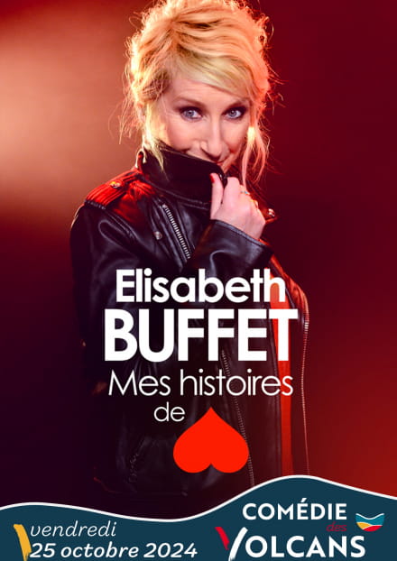 Elisabeth Buffet - Mes histoires de cœur | Comédie des Volcans
